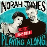 won't you come and sing for me (from norah jones is playing along podcast) - norah jones, chris thile