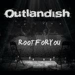 root for you - outlandish