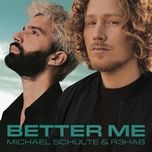 better me - michael schulte, r3hab
