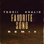 favorite song (remix) - toosii, khalid