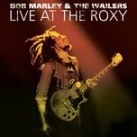 roots, rock, reggae (live at the roxy) - bob marley, the wailers