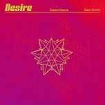 desire (cedric gervais festival mix) - calvin harris, sam smith