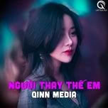 nguoi thay the em (qinn remix) - hoang lan iris, jin tuan nam, qinn media