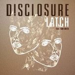 latch - disclosure, sam smith