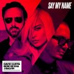 say my name (lucas & steve remix) - david guetta, bebe rexha, j balvin