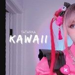 kawaii - tatarka