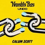 undo - naughty boy, calum scott