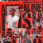 adrenaline rush (extended mix) - sigma, morgan