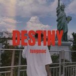 destiny - tungmac