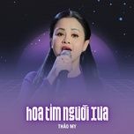 hoa tim nguoi xua - thao my