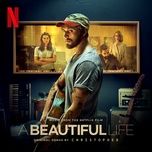 a beautiful life (from the netflix film ‘a beautiful life’) [radio edit] - christopher