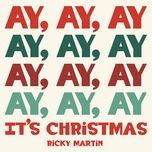 ay, ay, ay it's christmas - ricky martin