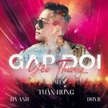 gap doi yeu thuong (remix) - tuan hung, duy b, ha anh