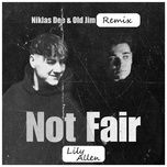 not fair (niklas dee & old jim remix) - lily allen, niklas dee, old jim