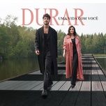 durar (uma vida com voce) [with tiago iorc] - laura pausini
