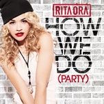 how we do (party) (acoustic) - rita ora