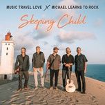 sleeping child - music travel love, michael learns to rock