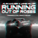 running out of roses (triangle alliance remix) - alan walker, jamie miller