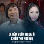 lk dem buon ngoai o, chieu thu nho me - minh vuong m4u, phuong hang