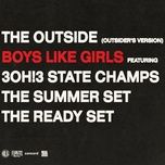 the outside (outsiders version) - boys like girls, 3oh!3, state champs, the summer set, the ready set