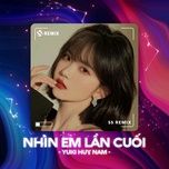 nhin em lan cuoi (ss remix) - yuki huy nam