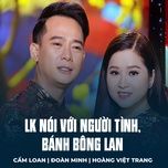 lk noi voi nguoi tinh, banh bong lan - cam loan, doan minh, hoang viet trang