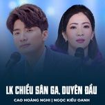 lk chieu san ga, duyen dau - cao hoang nghi, ngoc kieu oanh