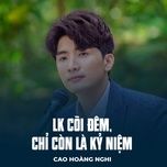 lk coi dem, chi con la ky niem - cao hoang nghi