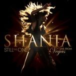(if you're not in it for love) i'm outta here! (live) - shania twain