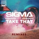 cry (steve smart extended mix) - sigma, take that