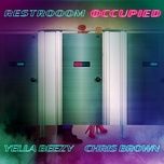 restroom occupied - yella beezy, chris brown