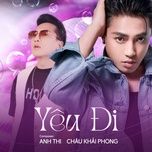 yeu di (remix) - chau khai phong, anh thi