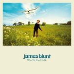 all the love that i ever needed - james blunt