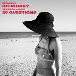 20 questions (from bergman’s reliquary) - veronica maggio