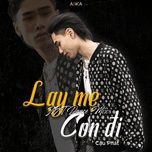 lay me con di (dance mix) - cau phat, 