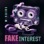 fake interest - m naive
