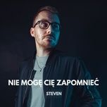 nie moge cie zapomniec - steven