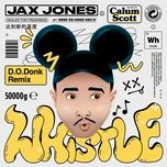 whistle (d.o.donk remix) - jax jones, calum scott, d.o.d
