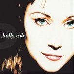 world seems to come and go - holly cole