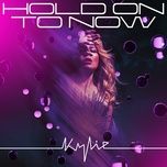hold on to now (extended mix) - kylie minogue