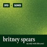 my only wish (this year) (sped up) - britney spears
