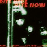 rite here rite now - kean, wang, vcc left hand