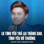 lk tinh yeu tra lai trang sao, tinh yeu vo thuong - nguyen thanh vien, hieu phong