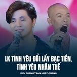 lk tinh yeu doi lay bac tien, tinh yeu nhan the - duy thanh, tran nhat quang