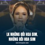 lk nhung doi hoa sim, nhung doi hoa sim - kim ryna, kim anh