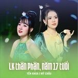 lien khuc than phan nam 17 tuoi - yen khoa, my chau