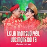 lk lai nho nguoi yeu, uoc mong doi ta - yen khoa, duc anh