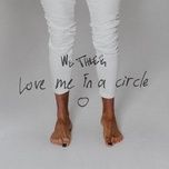 love me in a circle (radio) - we three