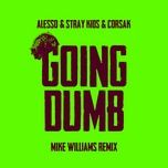going dumb (mike williams remix) - alesso, stray kids, corsak