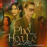 pho hoa le (am ft thereon remix) - chu bin